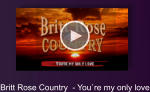 Britt Rose Country  - You`re my only love